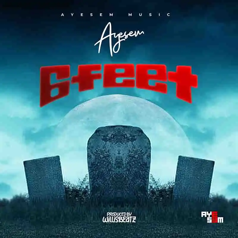 Ayesem - 6 Feet (Produced by WillisBeatz)